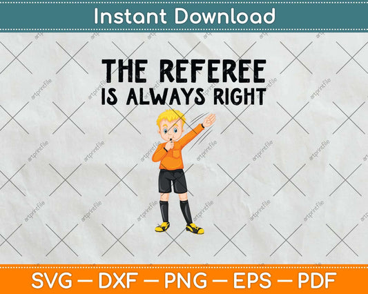 The Referee Is Always Right Svg Design Digital Cutting File