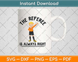 The Referee Is Always Right Svg Png Dxf Digital Cutting File