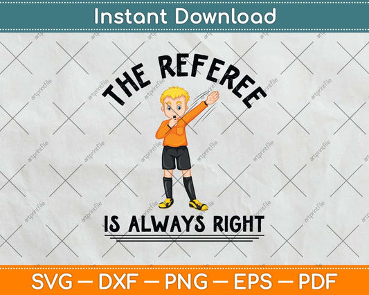 The Referee Is Always Right Svg Png Dxf Digital Cutting File