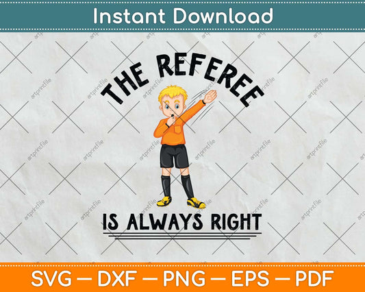 The Referee Is Always Right Svg Png Dxf Digital Cutting File