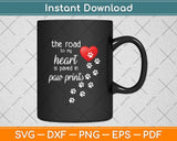 The Road to my Heart is Paved with Paw Prints Dog Svg Png Dxf Digital Cutting File