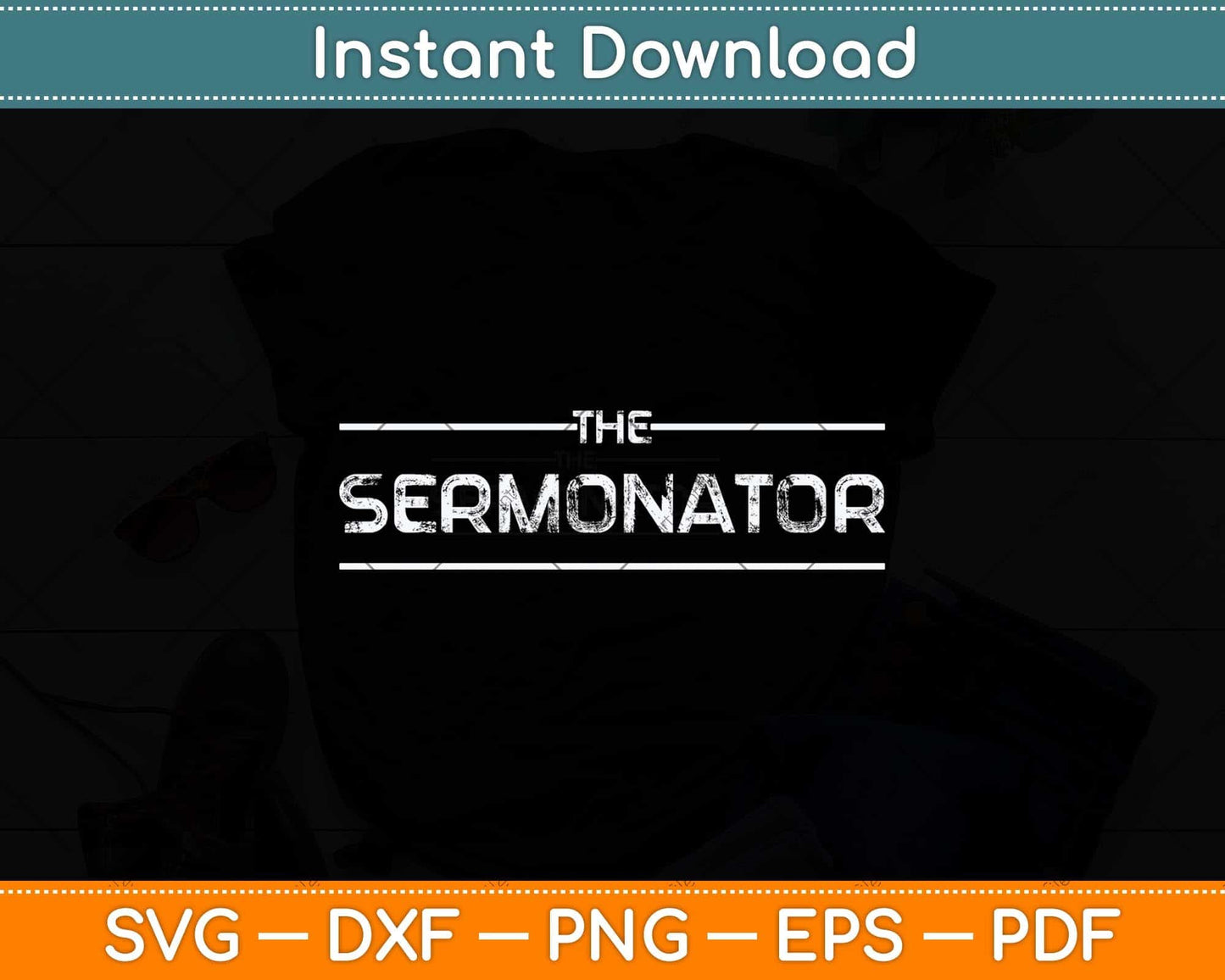 The Sermonator Preacher Perish Funny Religious Svg Png Dxf Digital Cutting File