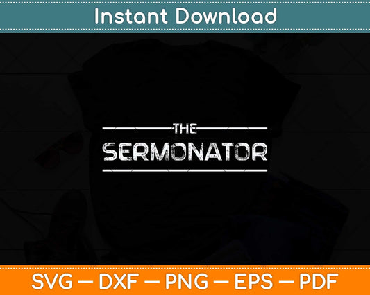 The Sermonator Preacher Perish Funny Religious Svg Png Dxf Digital Cutting File