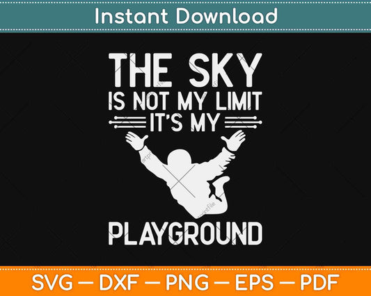 The sky Is Not My Limit It’s My Playground Svg Design Cricut Printable Cutting Files