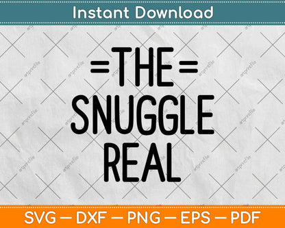 The Snuggle Real Baby Onesie Quote Svg Design Cricut Printable Cutting Files