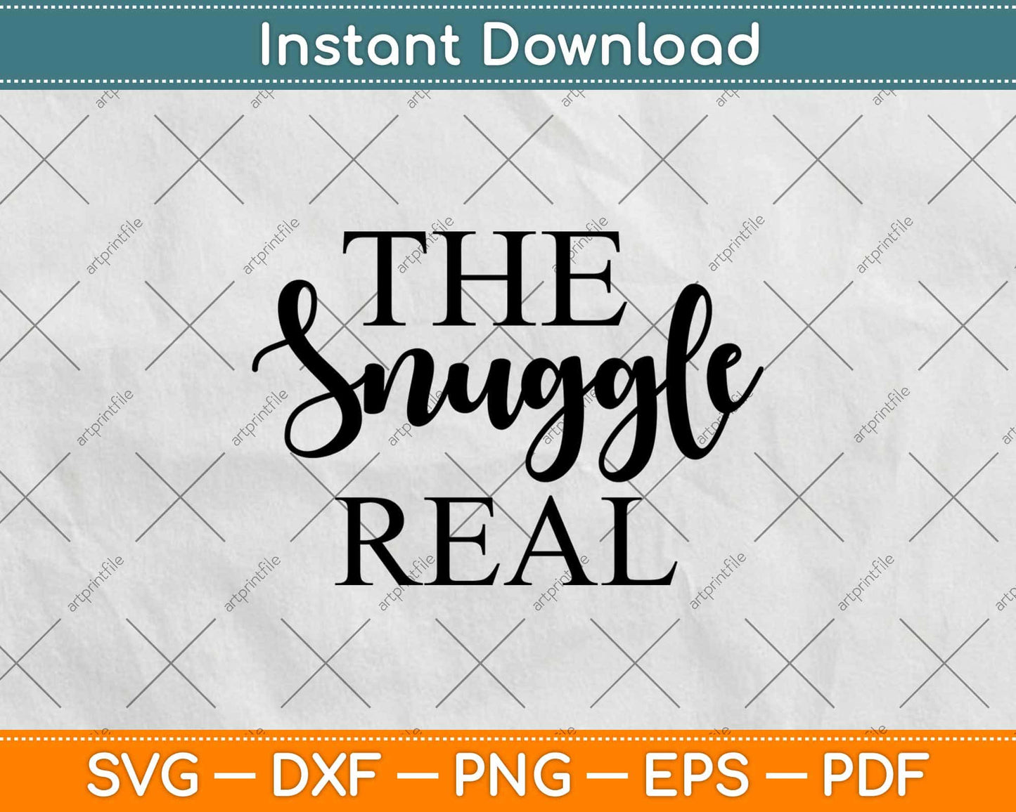 The Snuggle Real Svg Design Cricut Printable Cutting Files
