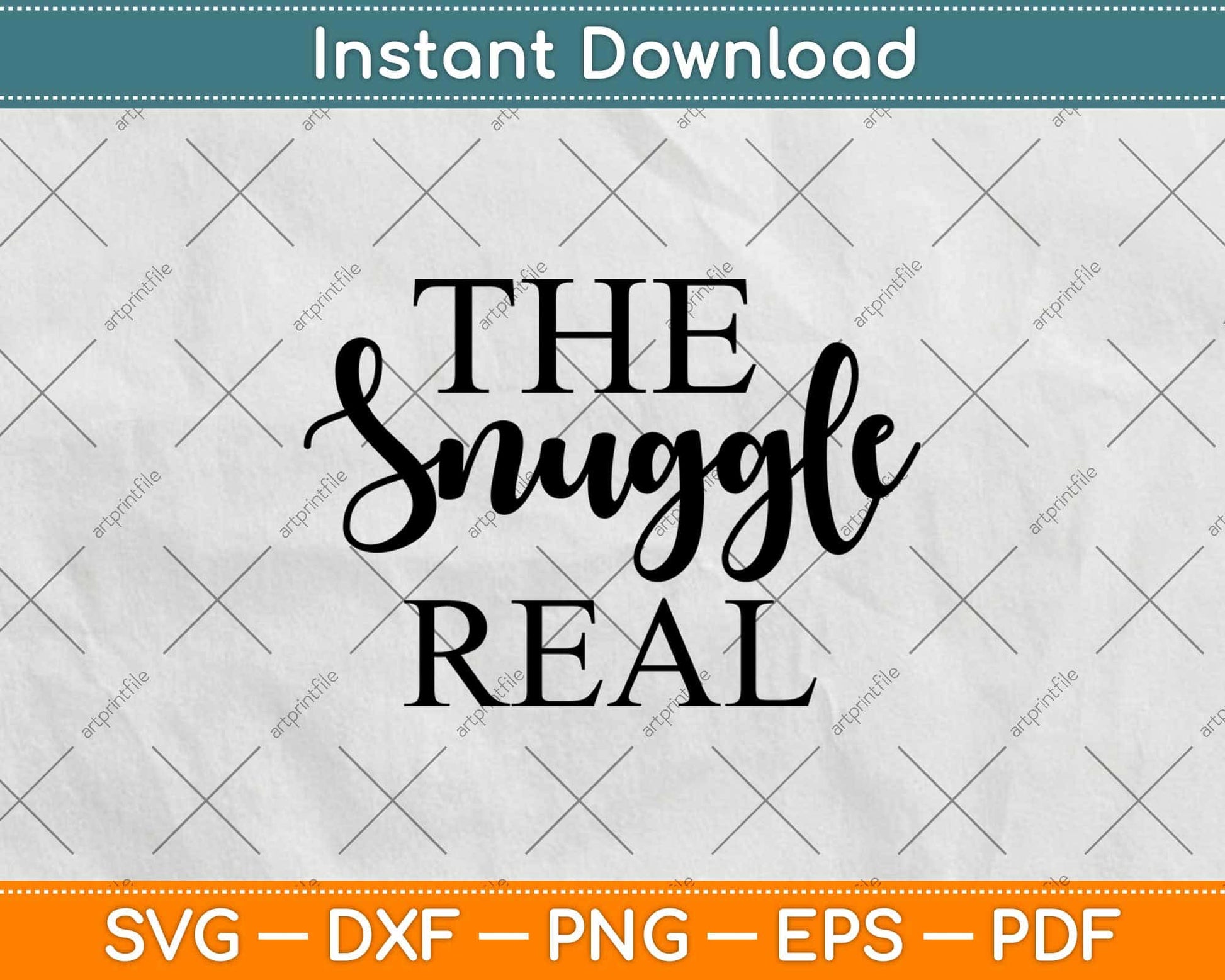The Snuggle Real Svg Design Cricut Printable Cutting Files