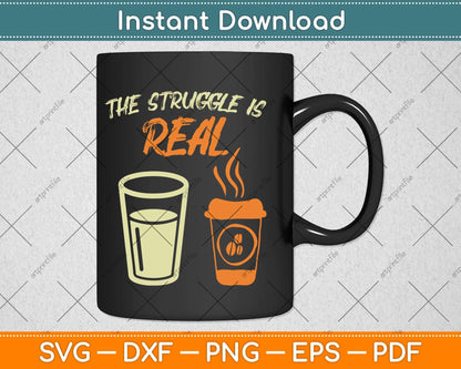 The Struggle Real Coffee Paint Water Funny Fathers Day Svg Cutting File