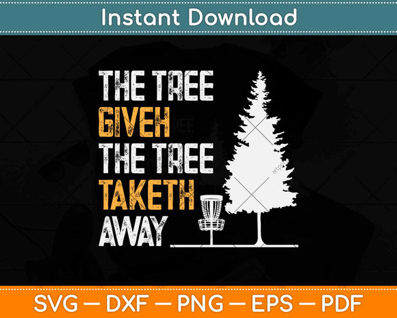 The Tree Giveth The Tree Taketh Away Frisbee Disc Golf Svg 