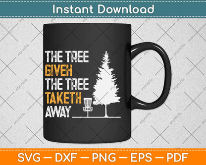 The Tree Giveth The Tree Taketh Away Frisbee Disc Golf Svg Design