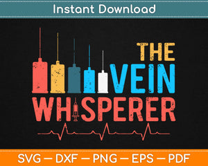The Vein Whisperer Nurse Svg Design Cricut Printable Cutting