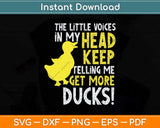 The Voices In My Head Keep Telling Me Get More Rubber Ducks Svg Cutting File