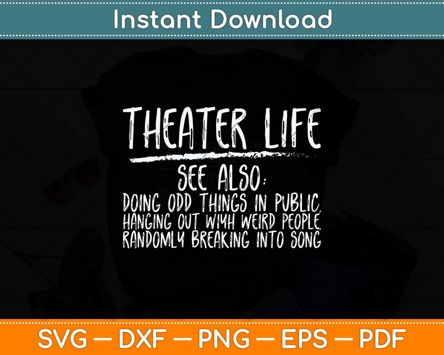Theater Life Funny Broadway Acting Musical Drama Stage Crew Svg Cutting File