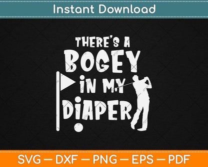 There Is A Bogey In My Diaper Svg Design Cricut Printable Cutting Files