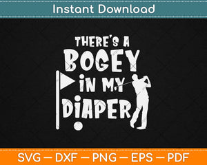 There Is A Bogey In My Diaper Svg Design Cricut Printable 