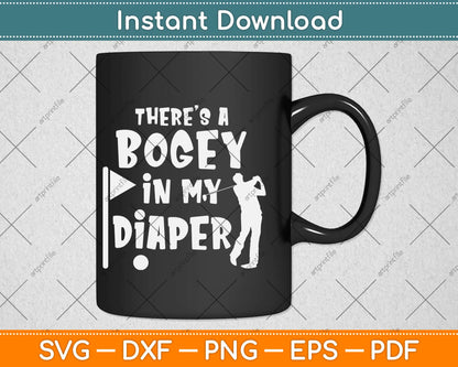 There Is A Bogey In My Diaper Svg Design Cricut Printable Cutting Files