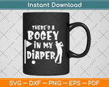 There Is A Bogey In My Diaper Svg Design Cricut Printable 