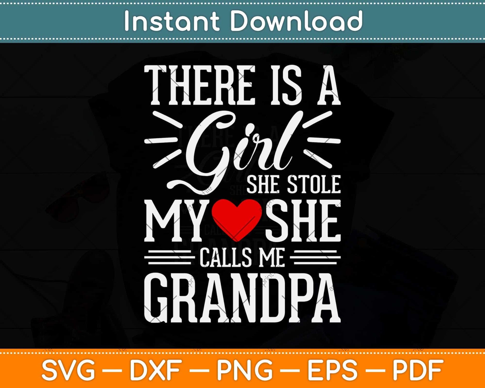 There Is A Girl She Stole My Love She Calls Me Grandpa Fathers Day Svg Cutting File