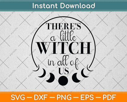 There's A Little Witch In All Of Us Svg Png Dxf Digital Cutting File