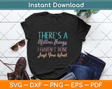 There's A Million Things I Haven't Done Just You Wait Svg Png Dxf Digital Cutting File