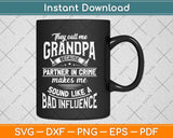 They Call Me Grandpa Because Partner In Crime Makes Me Svg 