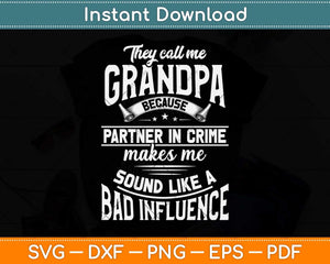 They Call Me Grandpa Because Partner In Crime Makes Me Svg Png Dxf Cutting File