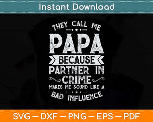 They Call Me Papa Because Partner In Crime Fathers Day Svg Png Dxf Cutting File