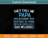 They Call Me Papa Because Partner In Crime Svg Png Dxf 