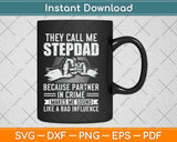 They call me Stepdad Because Partner In Crime Stepfather Father's Day Svg Cutting File