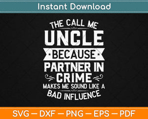 They Call Me Uncle Because Partner Crime Father’s Day Svg Design