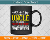 They Call Me Uncle Funny Svg Design Cricut Printable Cutting Files