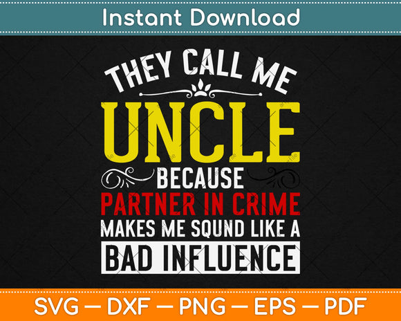 They Call Me Uncle Funny Svg Design Cricut Printable Cutting Files