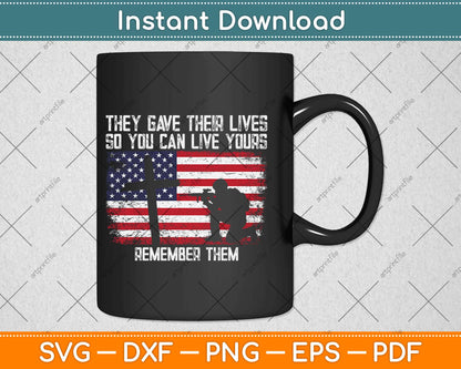 They Gave Their Lives Veterans Day Honor Svg Design Cricut Printable Cutting Files