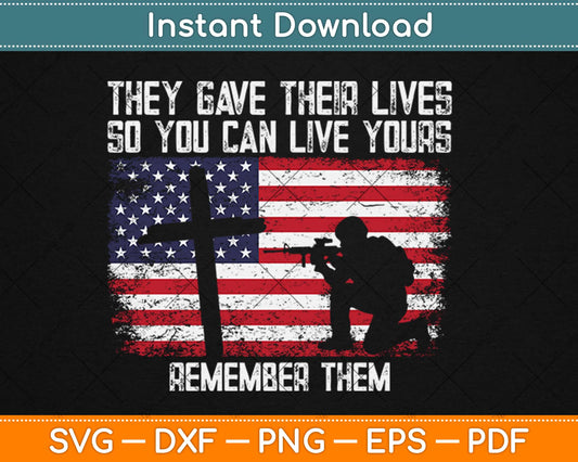 They Gave Their Lives Veterans Day Honor Svg Design Cricut Printable Cutting Files