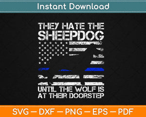 They Hate The Sheepdog Thin Blue Line Police K9 Svg Design Cricut Cutting Files