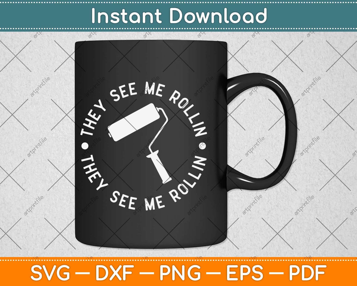 They See Me Roll In Funny Painting Fathers Day Svg Png Dxf Digital Cutting File