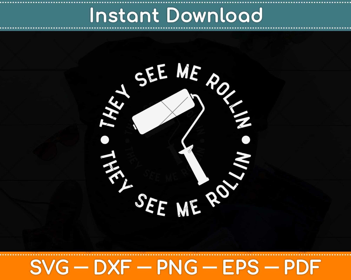 They See Me Roll In Funny Painting Fathers Day Svg Png Dxf Digital Cutting File