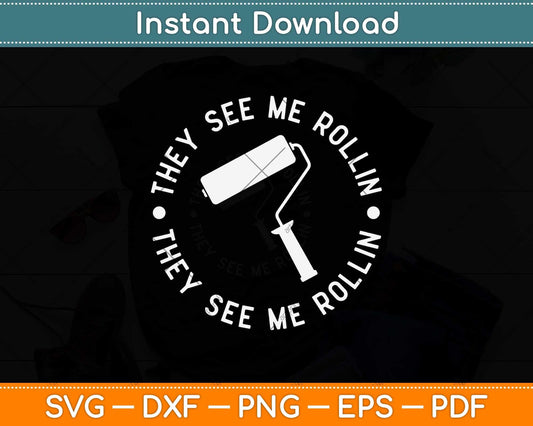 They See Me Roll In Funny Painting Fathers Day Svg Png Dxf Digital Cutting File