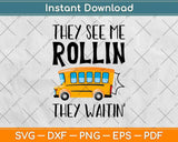 They See Me Rollin' They Waitin' Funny School Bus Driver Svg Design