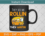 They See Me Rollin' They Waitin School Bus Driver Svg Design Cricut Printable File