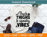 Thick Thighs And Spooky Vibes Halloween Svg Png Dxf Digital 