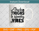Thick Thighs And Spooky Vibes Halloween Svg Png Dxf Digital 