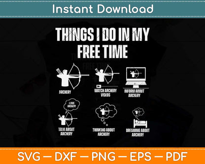 Things I Do In My Free Time Archery Bowhunting Bow and Arrow Svg Png Dxf Cutting File