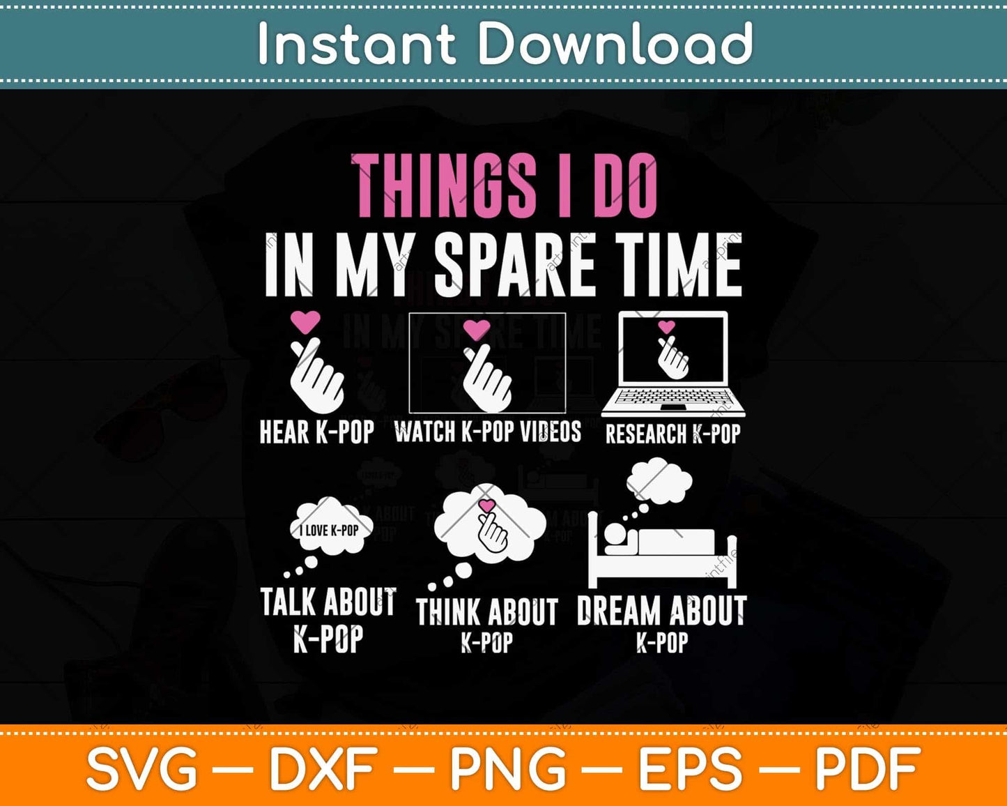 Things I Don In My Spare Time Kpop Merch K-pop Merchandise Svg Png Dxf Cutting File