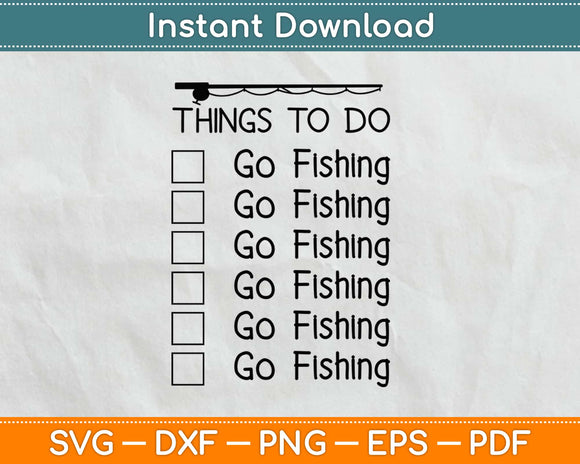 Things To Do Go Funny Fishing Svg Design Cricut Printable Cutting Files