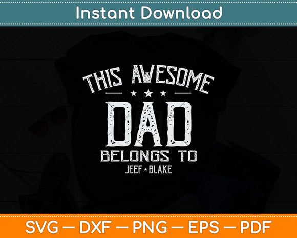 This Awesome Dad Belongs to Jeff Blake Father's Day Svg Png Dxf Digital Cutting File