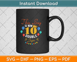 This Boy Is Now Double Digits, Birthday Boy 10 Year Old Svg Png Dxf Digital Cutting File