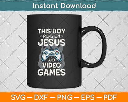 This Boy Runs On Jesus And Video Games Christian Svg Png Dxf Digital Cutting File