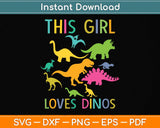 This Girl Loves Dinos Svg Png Dxf Digital Cutting File