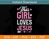 This Girl Loves Jesus Funny Christian Faith Religious Svg 